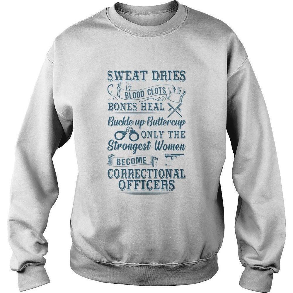 Sweat Dries Blood Clots Bones Heal Buckle Up Buttercup Strong Women Sweatshirt